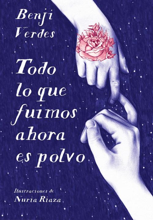 Cover of the book Todo lo que fuimos ahora es polvo by Benji Verdes, Penguin Random House Grupo Editorial España