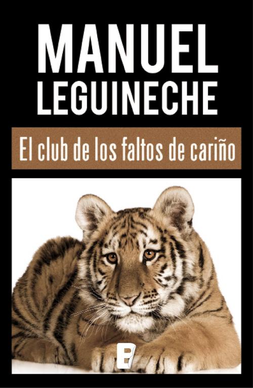 Cover of the book El club de los faltos de cariño by Manuel Leguineche, Penguin Random House Grupo Editorial España