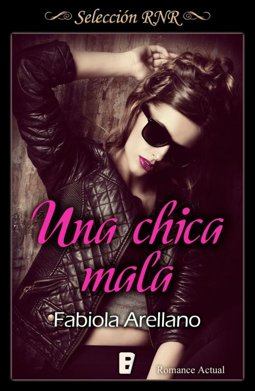 Cover of the book Una chica mala (Solo chicas 1) by Fabiola Arellano, Penguin Random House Grupo Editorial España
