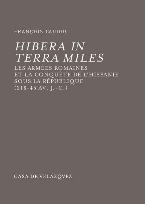 Cover of the book Hibera in terra miles by François Cadiou, Casa de Velázquez