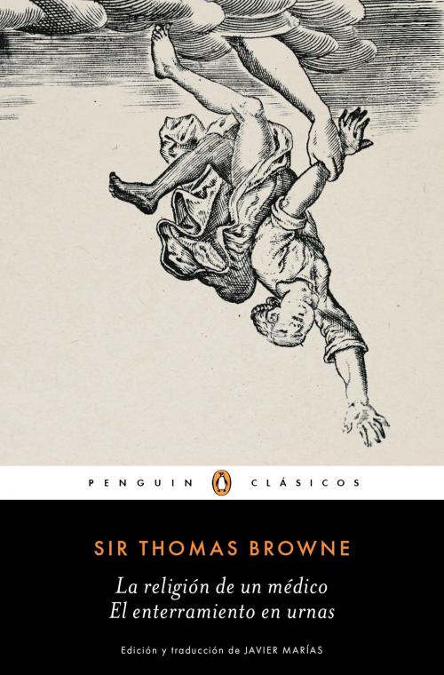 Cover of the book La religión de un médico | El enterramiento en urnas (Los mejores clásicos) by Sir Thomas Browne, Penguin Random House Grupo Editorial España