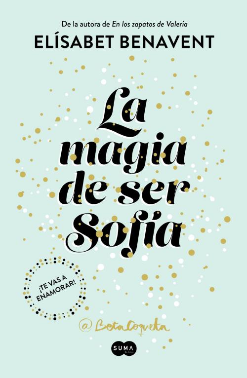 Cover of the book La magia de ser Sofía (Bilogía Sofía 1) by Elísabet Benavent, Penguin Random House Grupo Editorial España