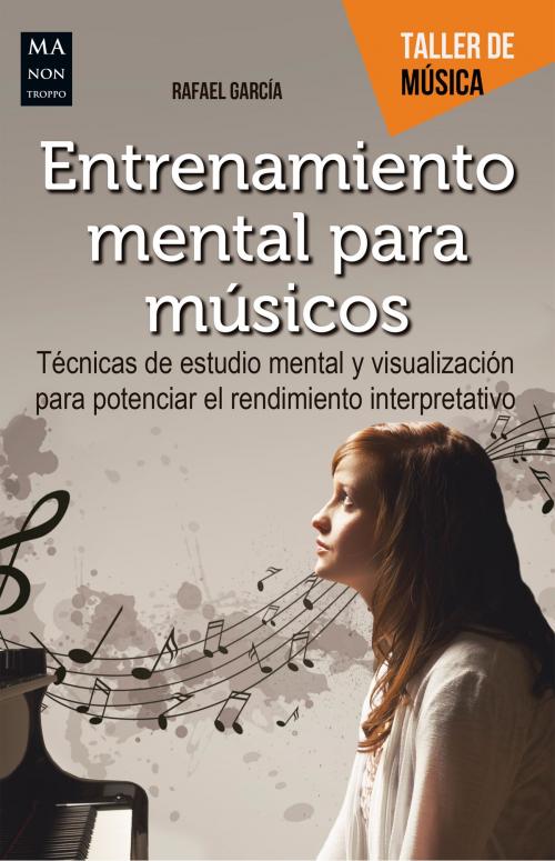 Cover of the book Entrenamiento mental para músicos by Rafael García, Ma Non Troppo