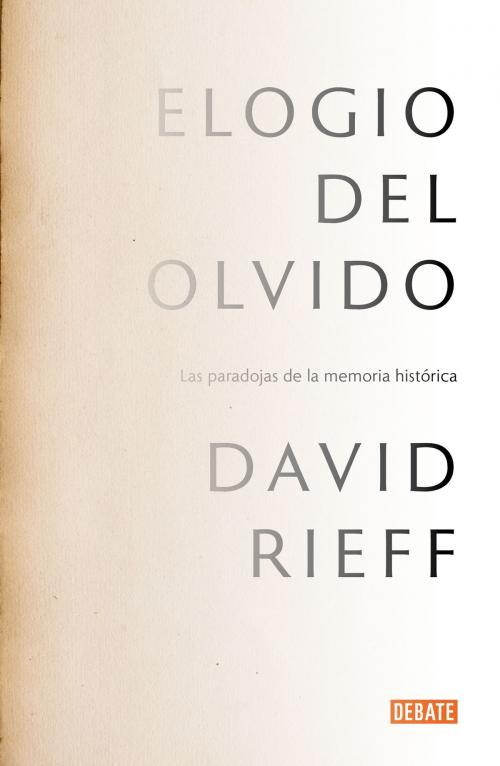 Cover of the book Elogio del olvido by David Rieff, Penguin Random House Grupo Editorial España