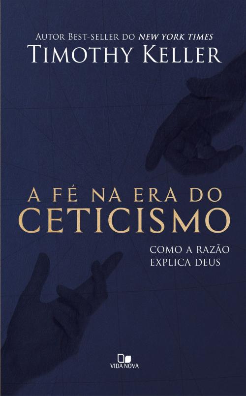 Cover of the book A Fé na era do ceticismo by Timothy Keller, Vida Nova
