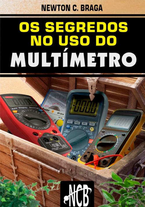 Cover of the book Os Segredos do Uso do Multímetro by Newton C. Braga, Editora NCB