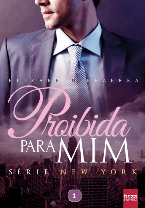 Cover of the book Proibida para mim by Elizabeth Bezerra, Editora Bezz