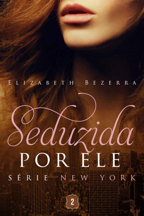 Cover of the book Seduzida por ele by Elizabeth Bezerra, Editora Bezz
