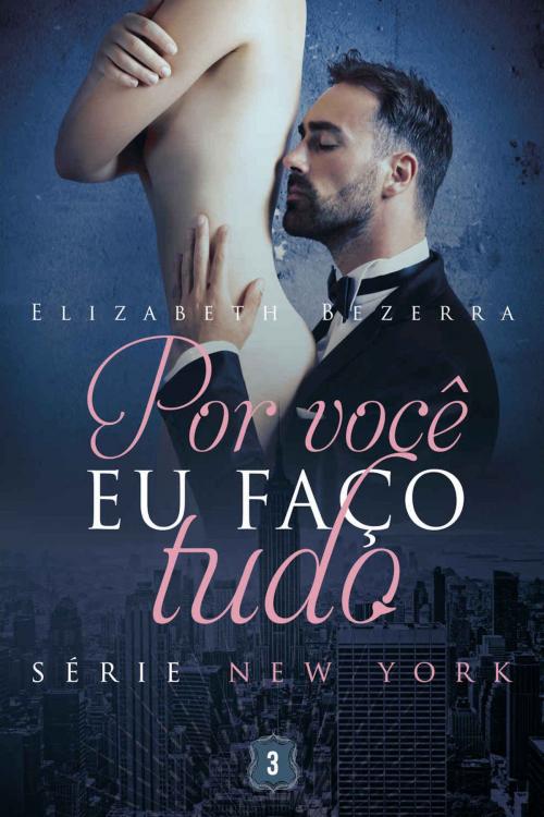 Cover of the book Por você eu faço tudo by Elizabeth Bezerra, Marina Avila, Editora Bezz