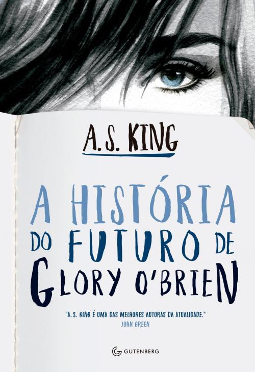 Cover of the book A história do futuro de Glory O'Brien by A. S. King, Gutenberg Editora