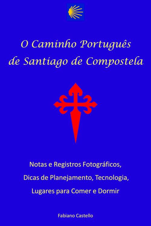 Cover of the book O caminho português de Santiago de Compostela by Fabiano Castello, Simplíssimo