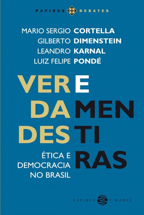Cover of the book Verdades e mentiras by Mario Sergio Cortella, Gilberto Dimenstein, Leandro Karnal, Luiz Felipe Pondé, Papirus Editora