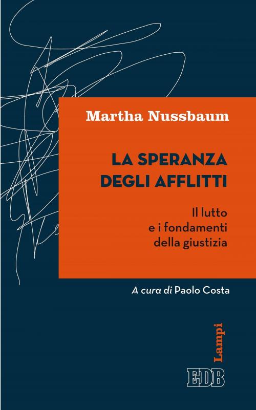 Cover of the book La Speranza degli afflitti by Martha Nussbaum, Paolo Costa, EDB - Edizioni Dehoniane Bologna