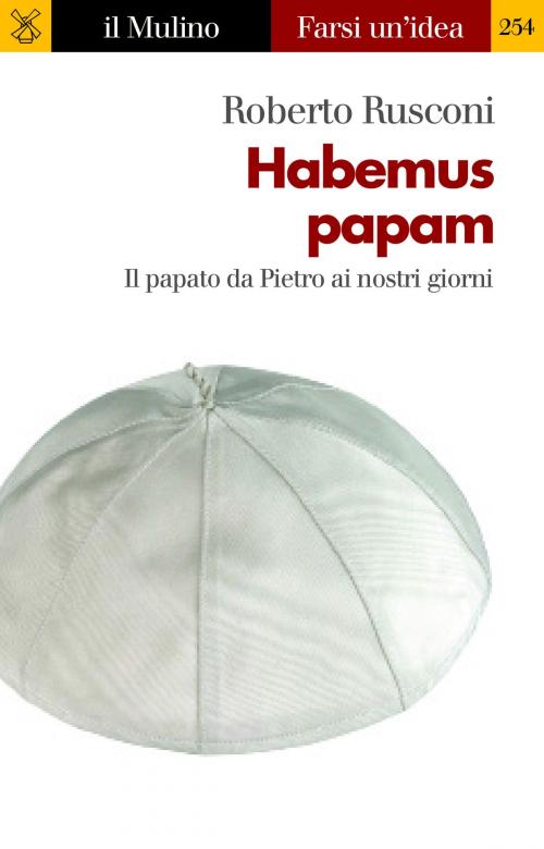 Cover of the book Habemus papam by Roberto, Rusconi, Società editrice il Mulino, Spa