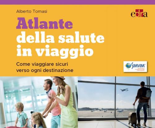 Cover of the book Atlante della salute in viaggio by Alberto Tomasi, Edra