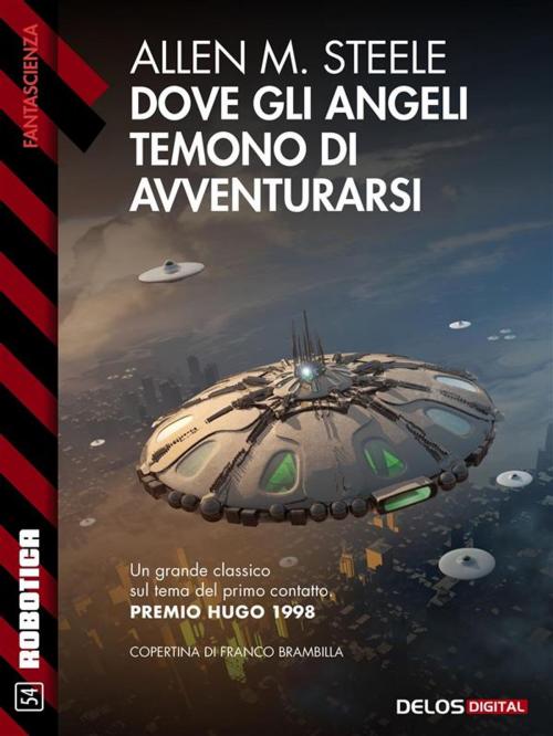 Cover of the book Dove gli angeli temono di avventurarsi by Allen M. Steele, Delos Digital