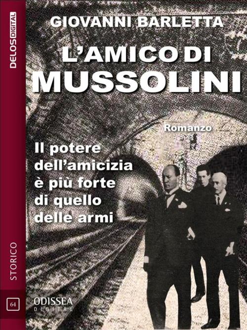 Cover of the book L'amico di Mussolini by Giovanni Barletta, Delos Digital