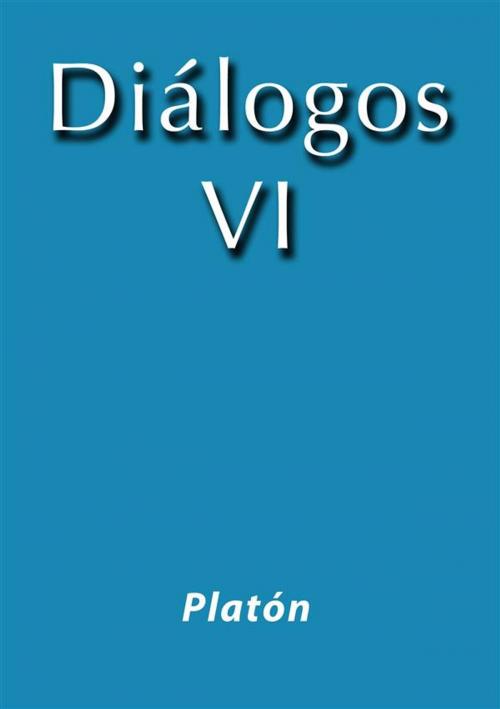 Cover of the book Diálogos VI by Platón, Platón