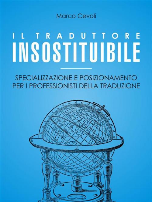 Cover of the book Il traduttore insostituibile by Marco Cevoli, Marco Cevoli