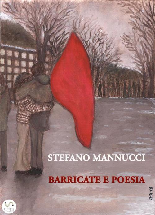 Cover of the book Barricate e poesia by Stefano Mannucci, Stefano Mannucci
