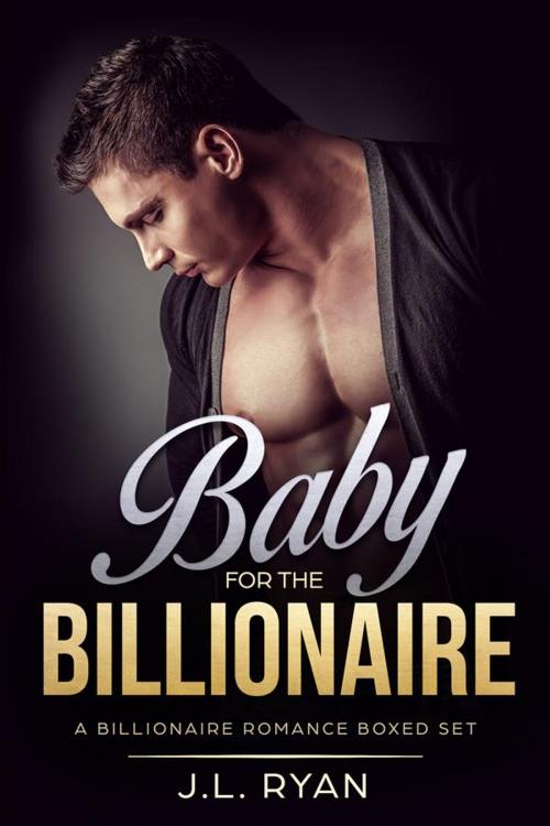 Cover of the book Baby for the Billionaire by J. L. Ryan, J.L. Ryan