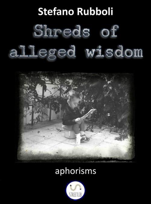 Cover of the book Shreds of alleged wisdom by Stefano Rubboli, Stefano Rubboli