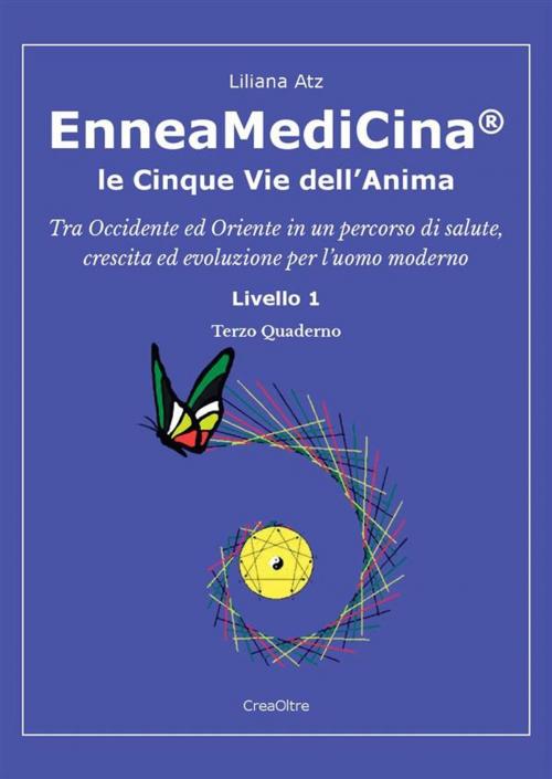 Cover of the book EnneaMediCina. Le Cinque Vie dell'Anima. Terzo Quaderno by Liliana Atz, Liliana Atz