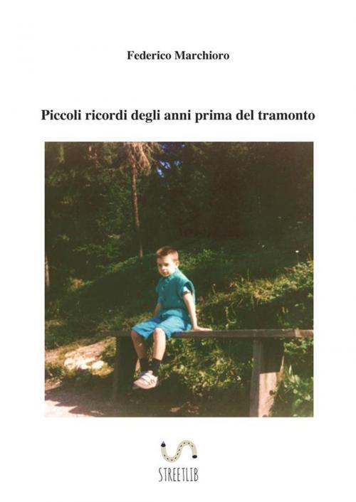 Cover of the book Piccoli ricordi degli anni prima del tramonto by Federico Marchioro, Federico Marchioro