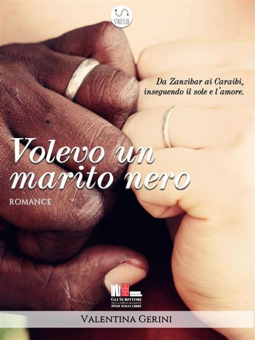 Cover of the book Volevo un marito nero by Valentina Gerini, Gli scrittori della porta accanto
