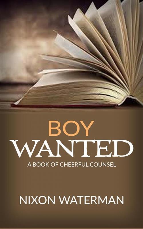 Cover of the book “Boy Wanted” - A Book of Cheerful Counsel by Nixon Waterman, Nixon Waterman