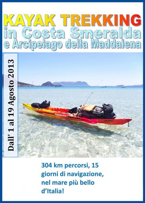 Cover of the book Kayak trekking in Costa Smeralda e Arcipelago della Maddalena by Marco Garbetta, Marco Garbetta