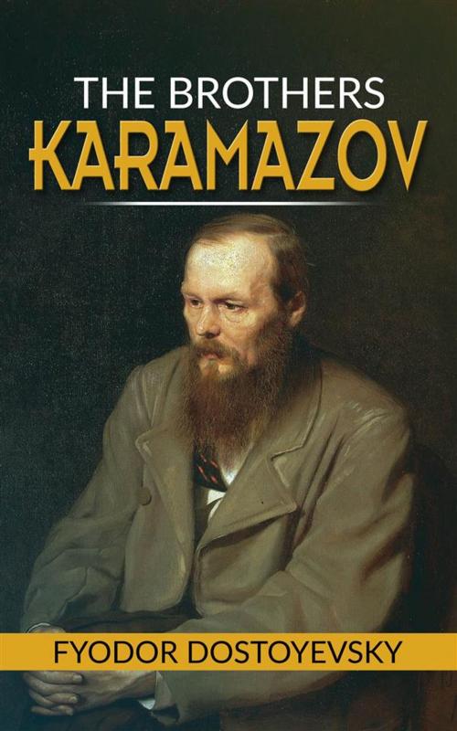 Cover of the book The Brothers Karamazov by Fyodor Dostoyevsky, Fyodor Dostoyevsky