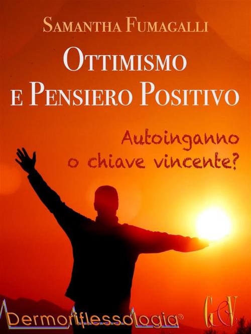 Cover of the book Ottimismo e pensiero positivo by Samantha Fumagalli, Samantha Fumagalli