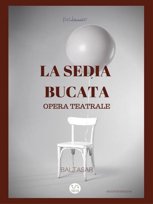 Cover of the book la sedia bucata (opera teatrale) by Baltasar, Baltasar