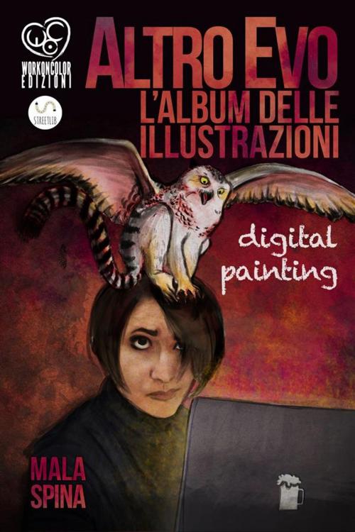 Cover of the book Altro Evo, l'Album delle illustrazioni by Mala Spina, Work On Color