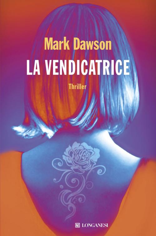 Cover of the book La vendicatrice by Mark Dawson, Longanesi