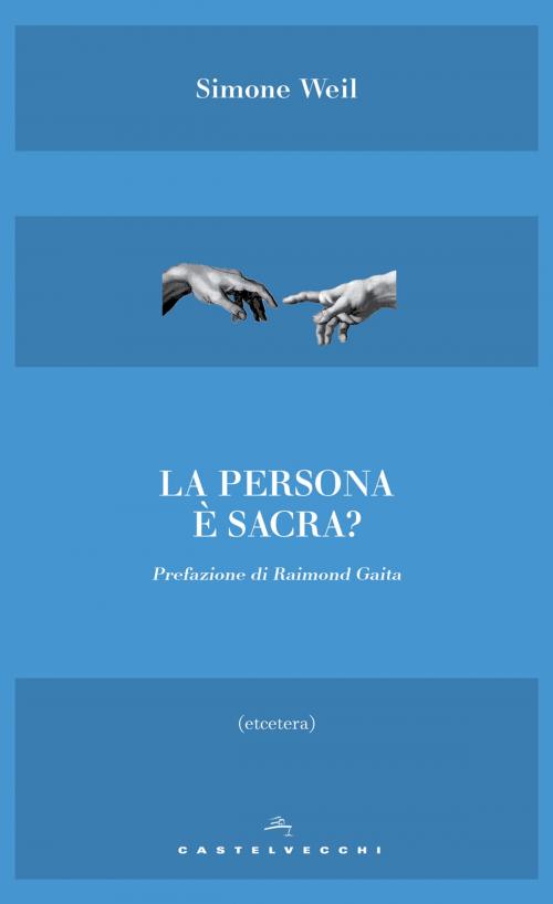 Cover of the book La persona è sacra? by Simone Weil, Raimond Gaita, Castelvecchi