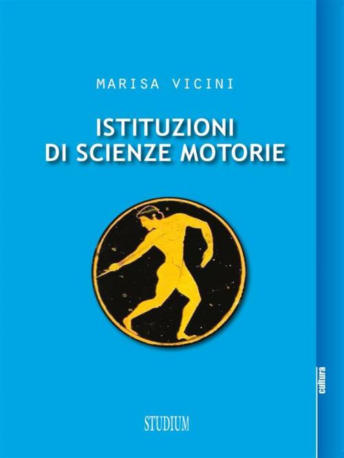 Cover of the book Istituzioni di scienze motorie by Marisa Vicini, Edizioni Studium S.r.l.