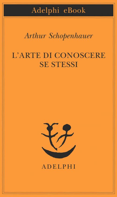 Cover of the book L’arte di conoscere se stessi by Arthur Schopenhauer, Adelphi