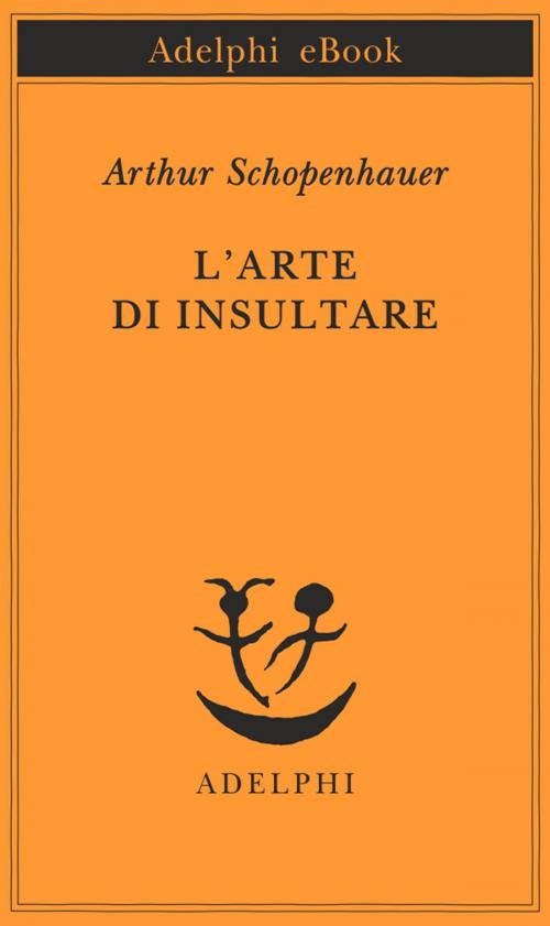 Cover of the book L’arte di insultare by Arthur Schopenhauer, Adelphi