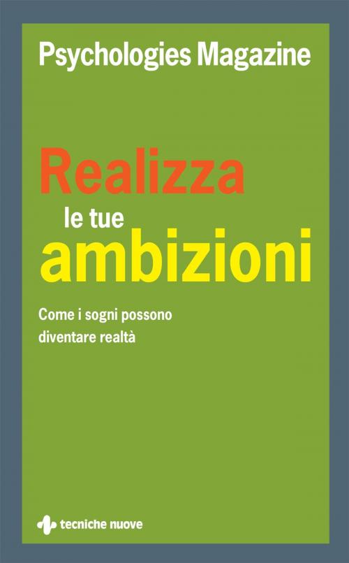 Cover of the book Realizza le tue ambizioni by Psychologies Magazine, Tecniche Nuove