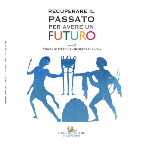 Cover of the book Recuperare il passato per avere un futuro by AA. VV., Gangemi Editore