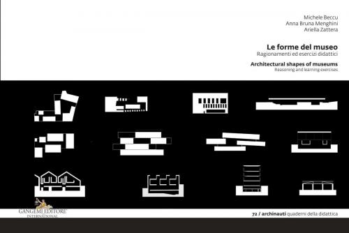 Cover of the book Le forme del museo - Architectural shapes of museums by Anna Bruna Menghini, Michele Beccu, Ariella Zattera, Gangemi Editore