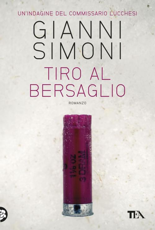 Cover of the book Tiro al bersaglio by Gianni Simoni, Tea