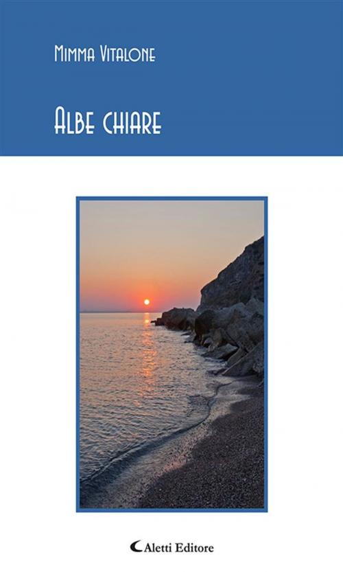 Cover of the book Albe chiare by Mimma Vitalone, Aletti Editore