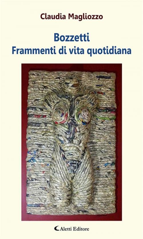 Cover of the book BOZZETTI Frammenti di vita quotidiana by Claudia Magliozzo, Aletti Editore