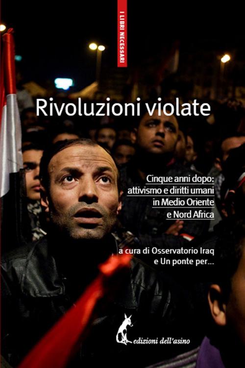 Cover of the book Rivoluzioni violate by Osservatorio Iraq, Edizioni dell'Asino