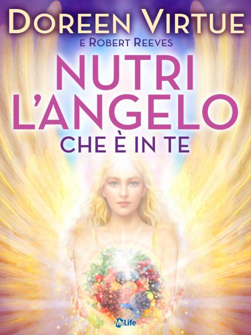 Cover of the book Nutri l'Angelo che è in Te by Doreen Virtue, Robert Reeves, mylife