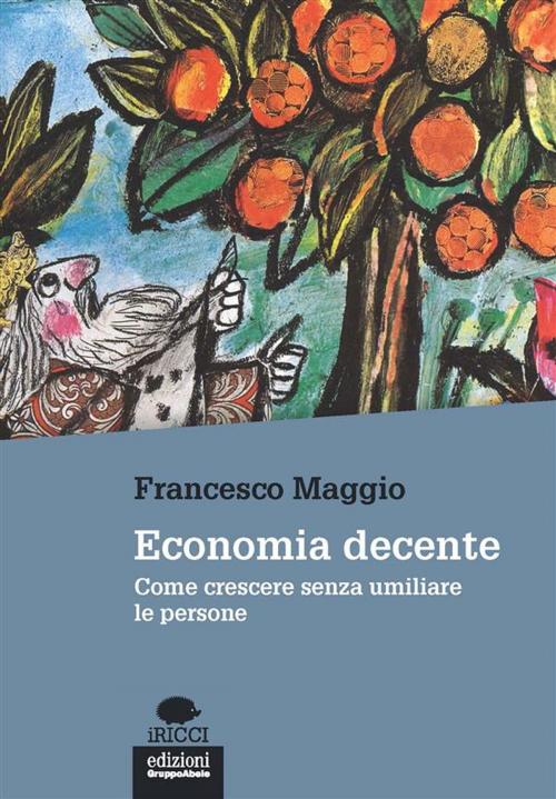 Cover of the book Economia decente by Francesco Maggio, Edizioni Gruppo Abele