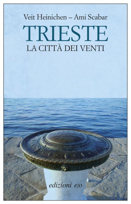 Cover of the book Trieste by Veit Heinichen, Ami Scabar, Edizioni e/o